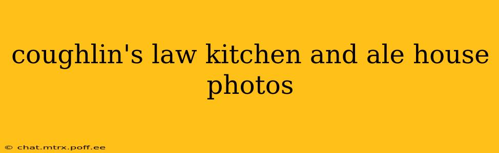 coughlin's law kitchen and ale house photos