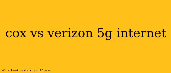 cox vs verizon 5g internet
