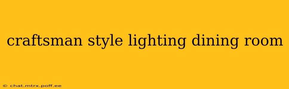 craftsman style lighting dining room