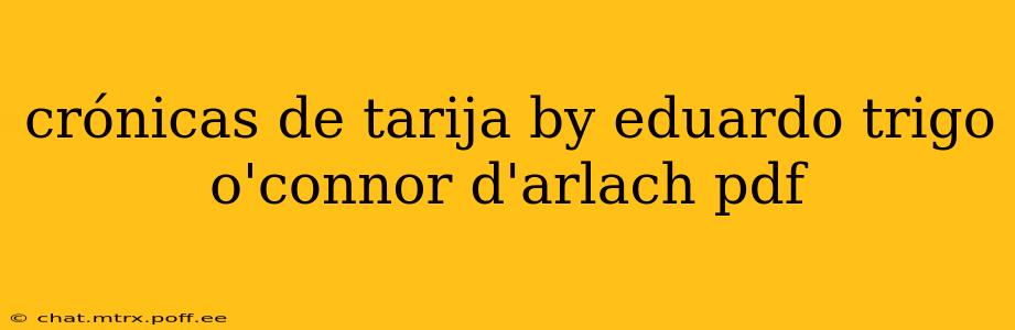 crónicas de tarija by eduardo trigo o'connor d'arlach pdf
