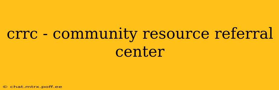 crrc - community resource referral center