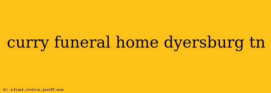 curry funeral home dyersburg tn
