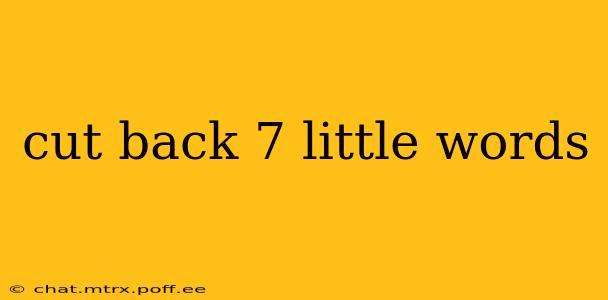 cut back 7 little words