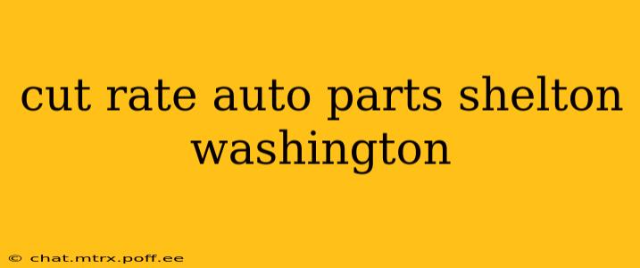 cut rate auto parts shelton washington