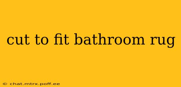 cut to fit bathroom rug