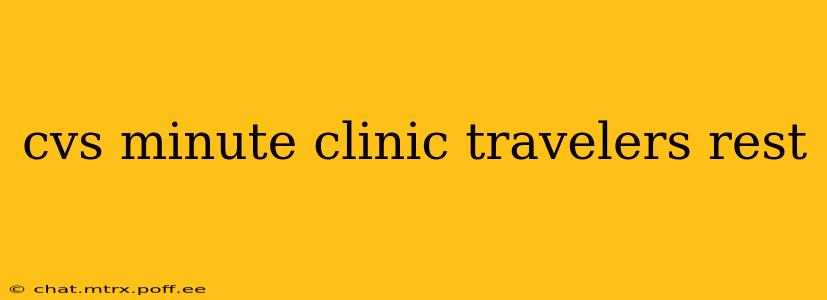 cvs minute clinic travelers rest