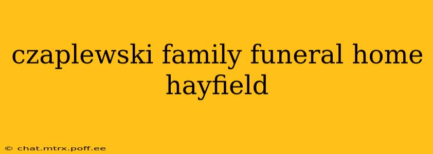 czaplewski family funeral home hayfield