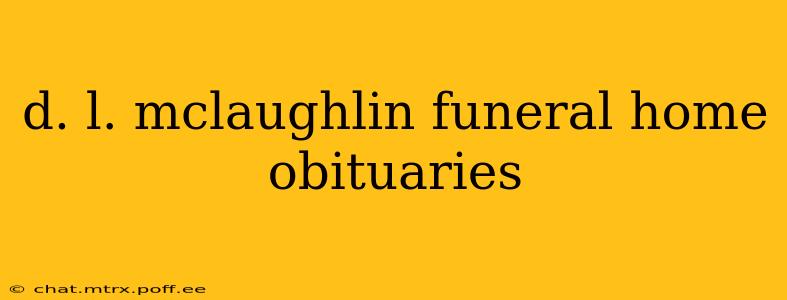 d. l. mclaughlin funeral home obituaries