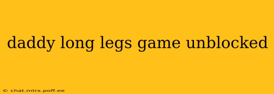 daddy long legs game unblocked