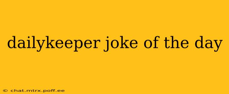dailykeeper joke of the day