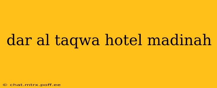 dar al taqwa hotel madinah