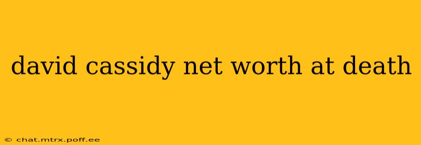 david cassidy net worth at death