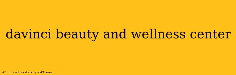 davinci beauty and wellness center
