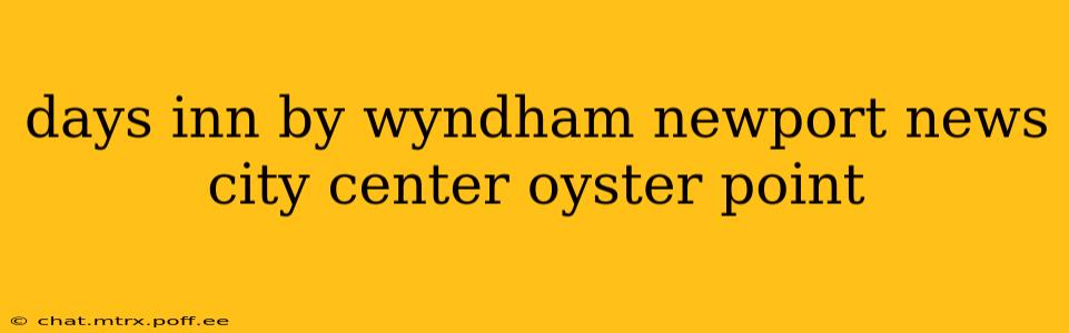 days inn by wyndham newport news city center oyster point