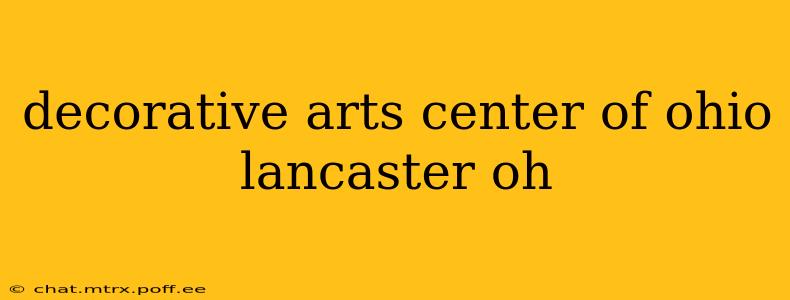 decorative arts center of ohio lancaster oh