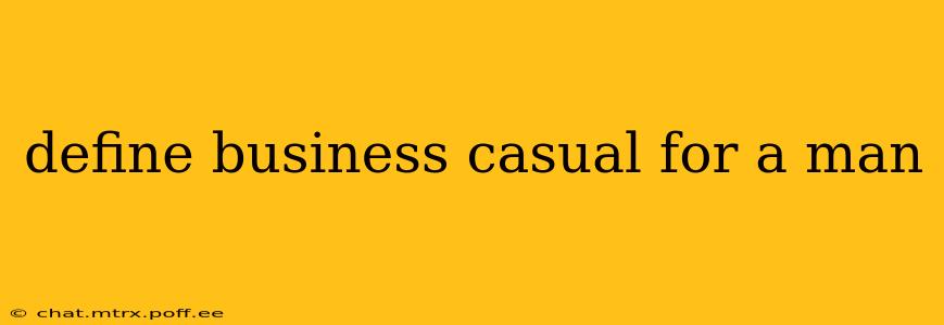 define business casual for a man