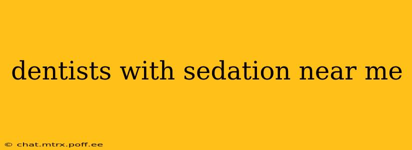 dentists with sedation near me