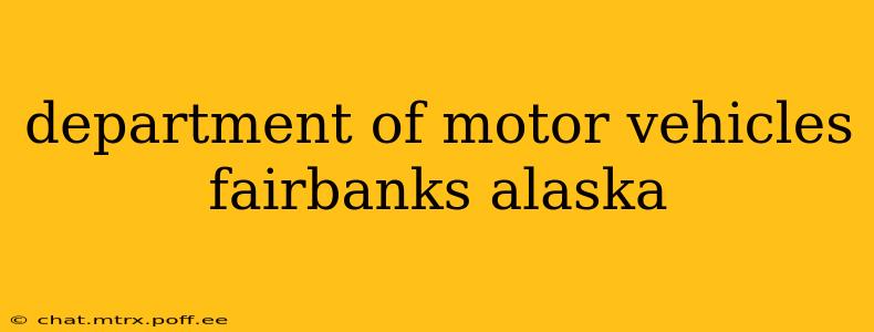 department of motor vehicles fairbanks alaska