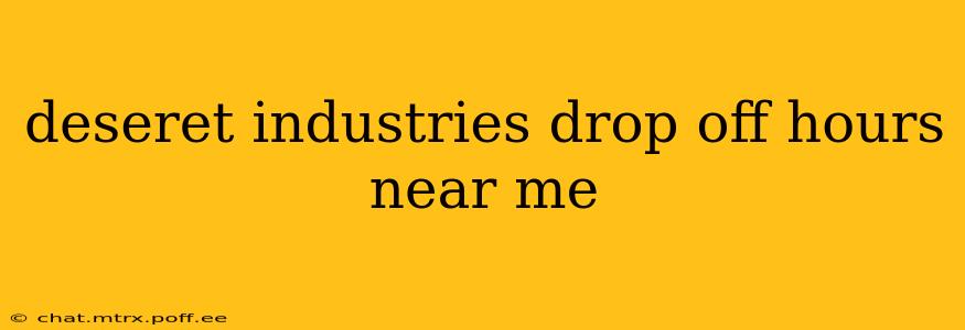 deseret industries drop off hours near me