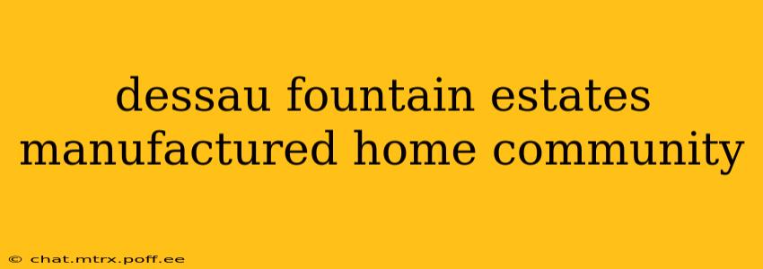 dessau fountain estates manufactured home community
