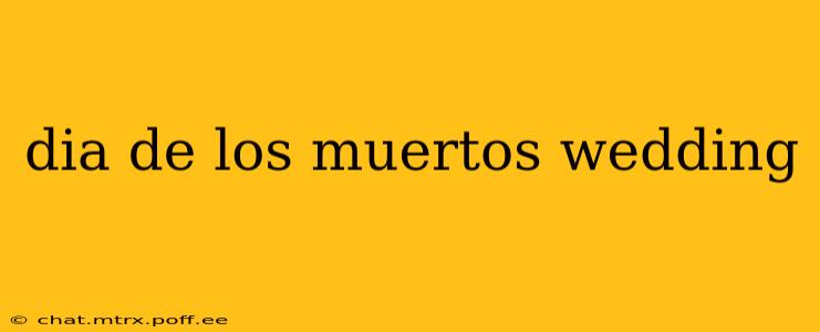dia de los muertos wedding