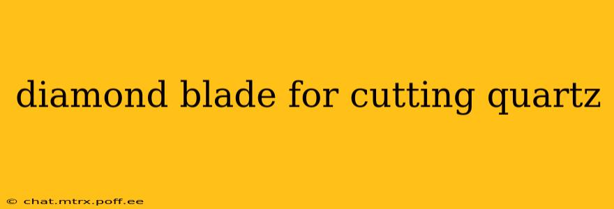 diamond blade for cutting quartz