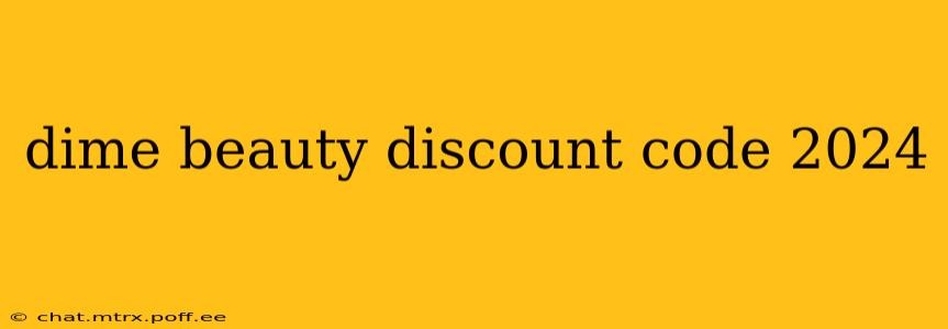 dime beauty discount code 2024