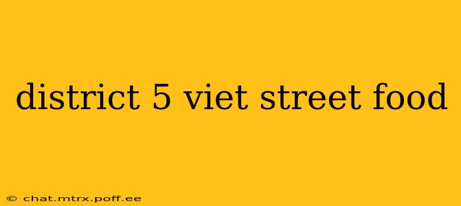 district 5 viet street food
