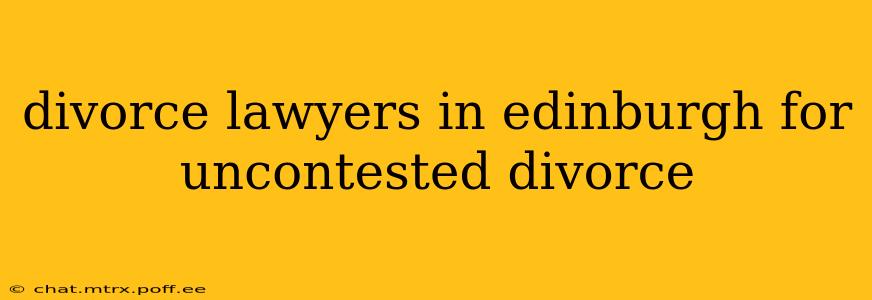 divorce lawyers in edinburgh for uncontested divorce