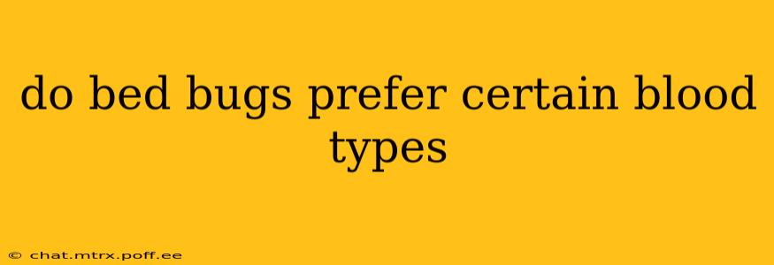 do bed bugs prefer certain blood types