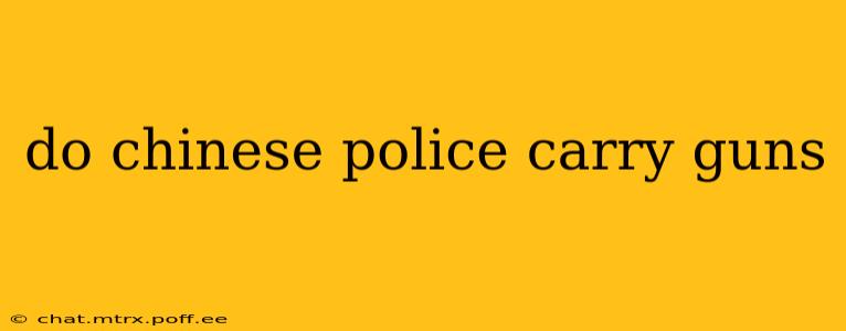 do chinese police carry guns