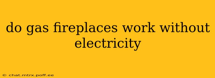 do gas fireplaces work without electricity