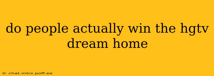 do people actually win the hgtv dream home