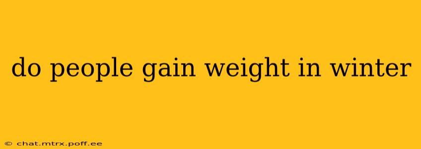do people gain weight in winter
