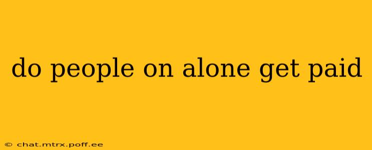 do people on alone get paid