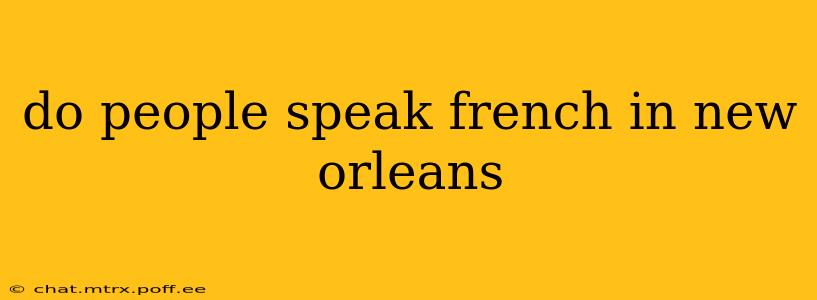 do people speak french in new orleans