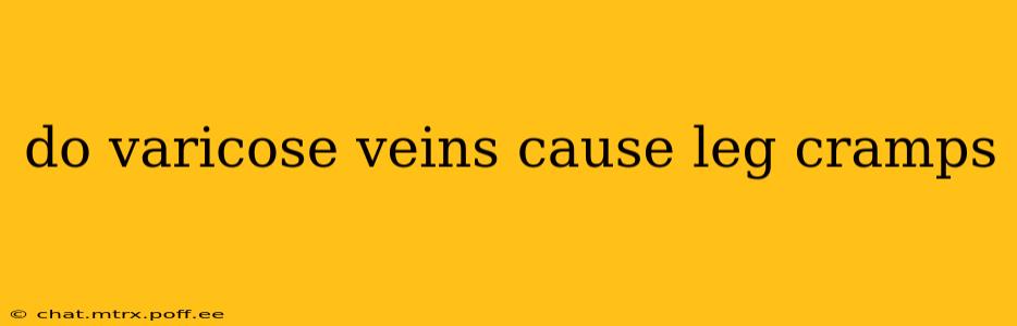 do varicose veins cause leg cramps