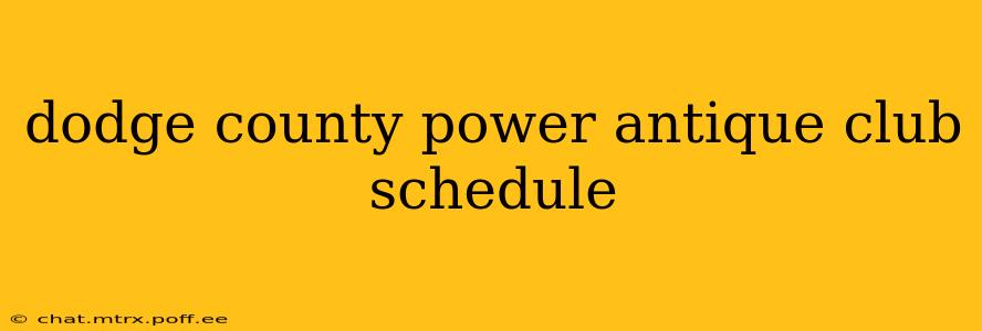 dodge county power antique club schedule