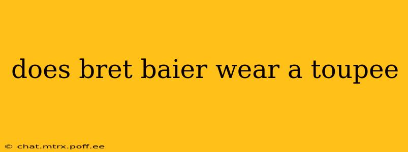 does bret baier wear a toupee