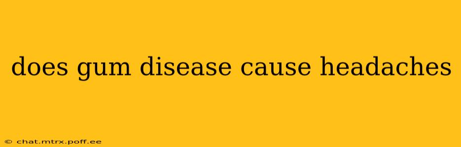does gum disease cause headaches