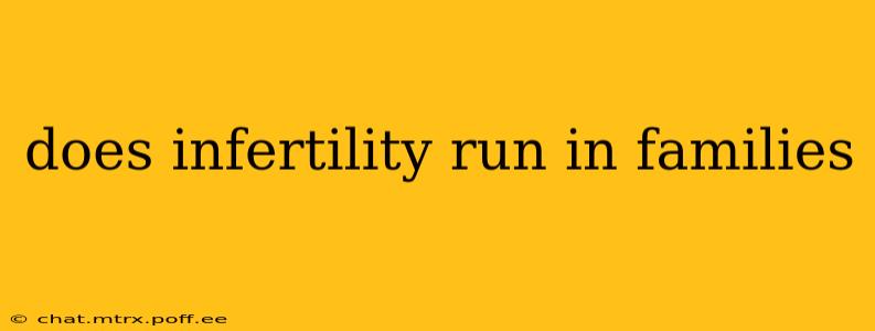 does infertility run in families