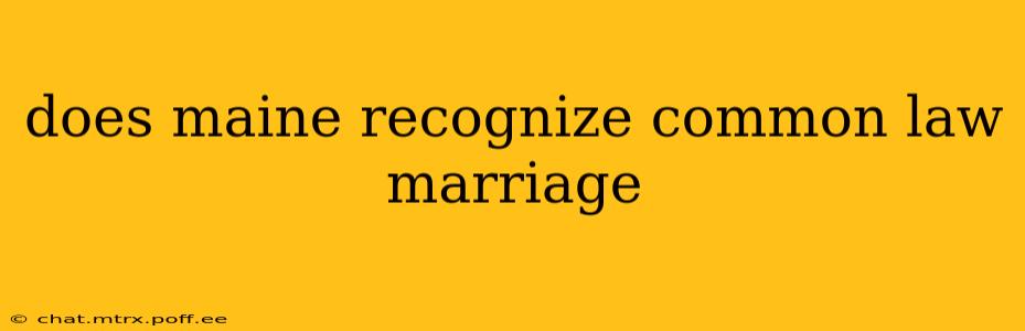does maine recognize common law marriage