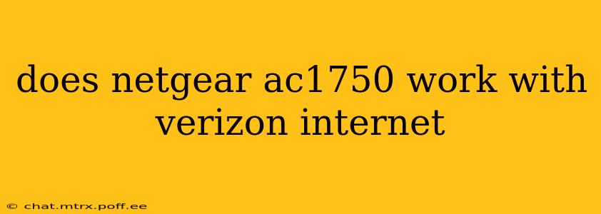 does netgear ac1750 work with verizon internet