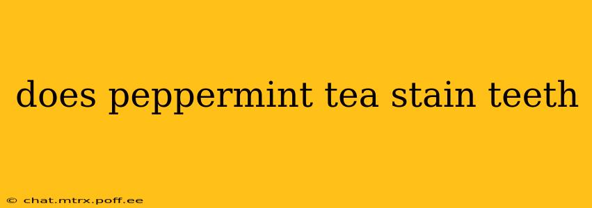 does peppermint tea stain teeth
