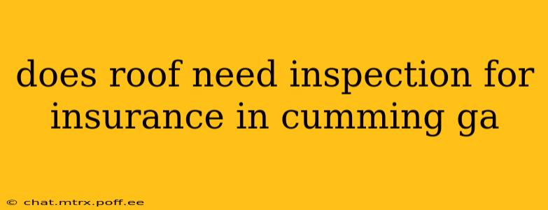 does roof need inspection for insurance in cumming ga