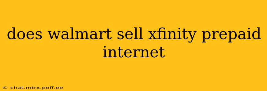 does walmart sell xfinity prepaid internet