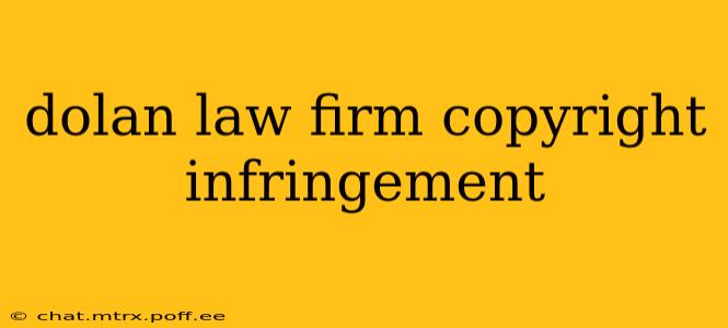 dolan law firm copyright infringement
