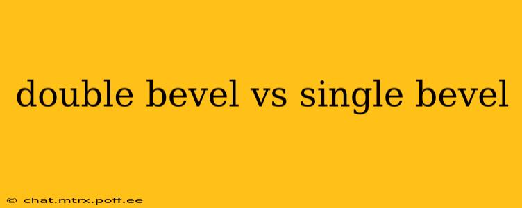 double bevel vs single bevel
