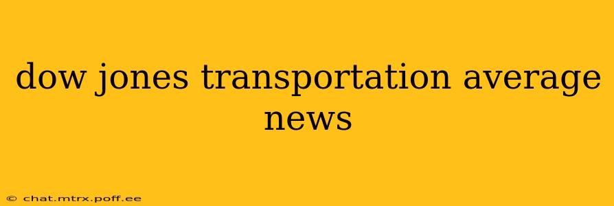 dow jones transportation average news