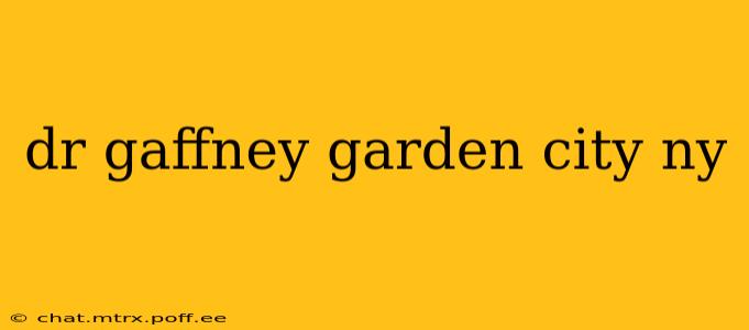 dr gaffney garden city ny